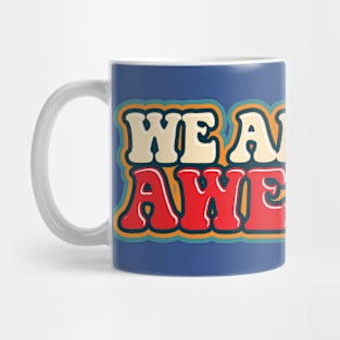 We Are All Awesome Mug